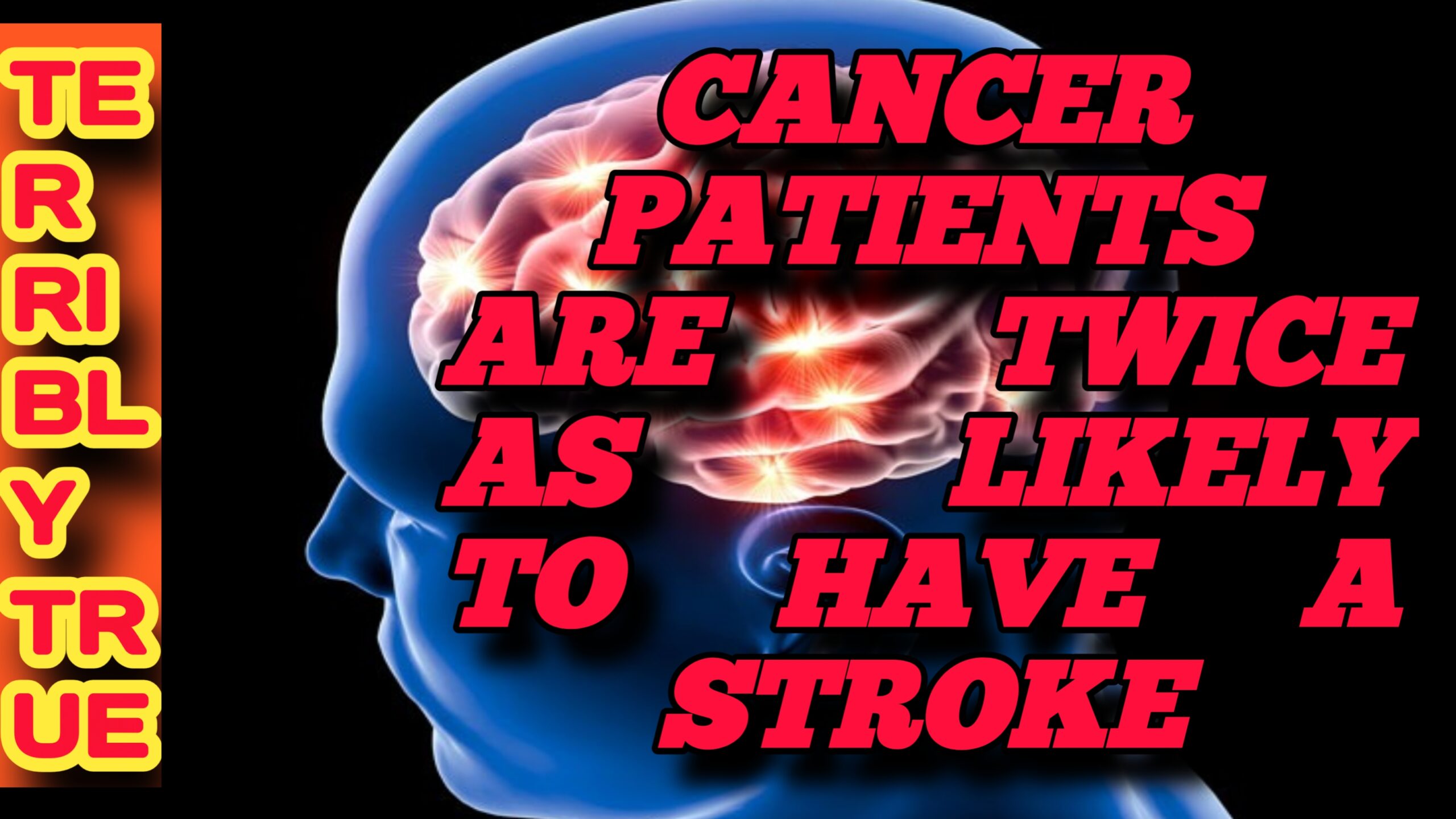 Cancer patients are twice as likely to have a stroke