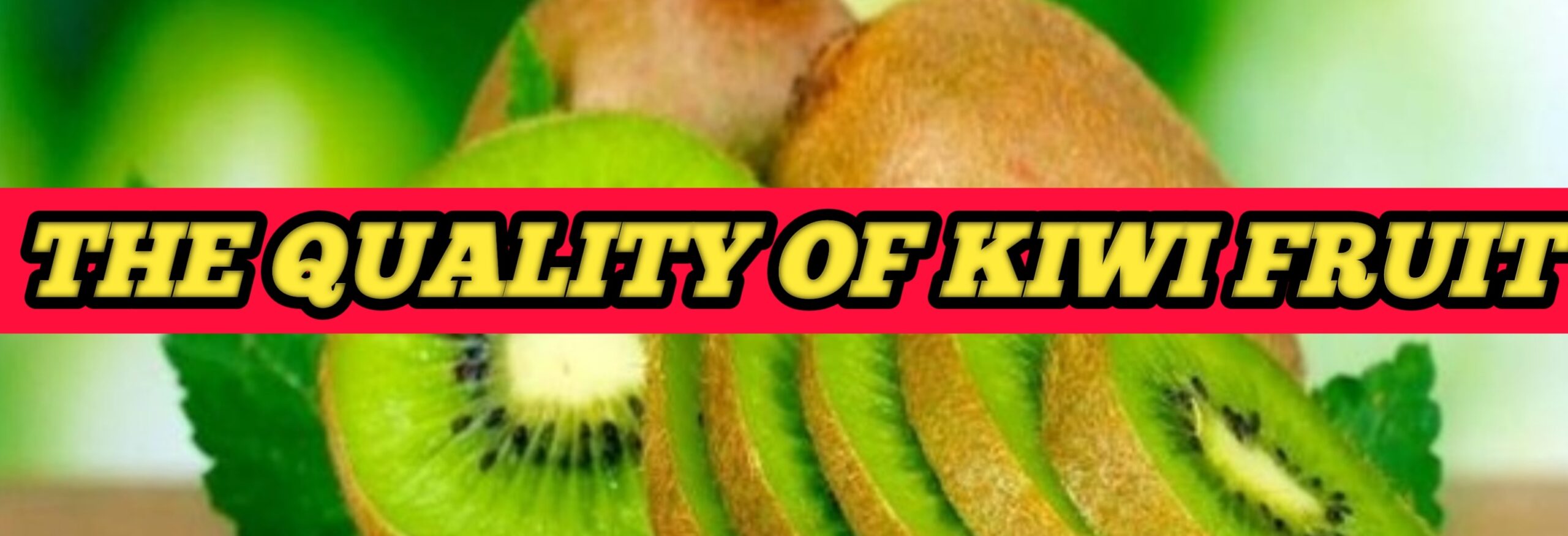 The quality of kiwi fruit
