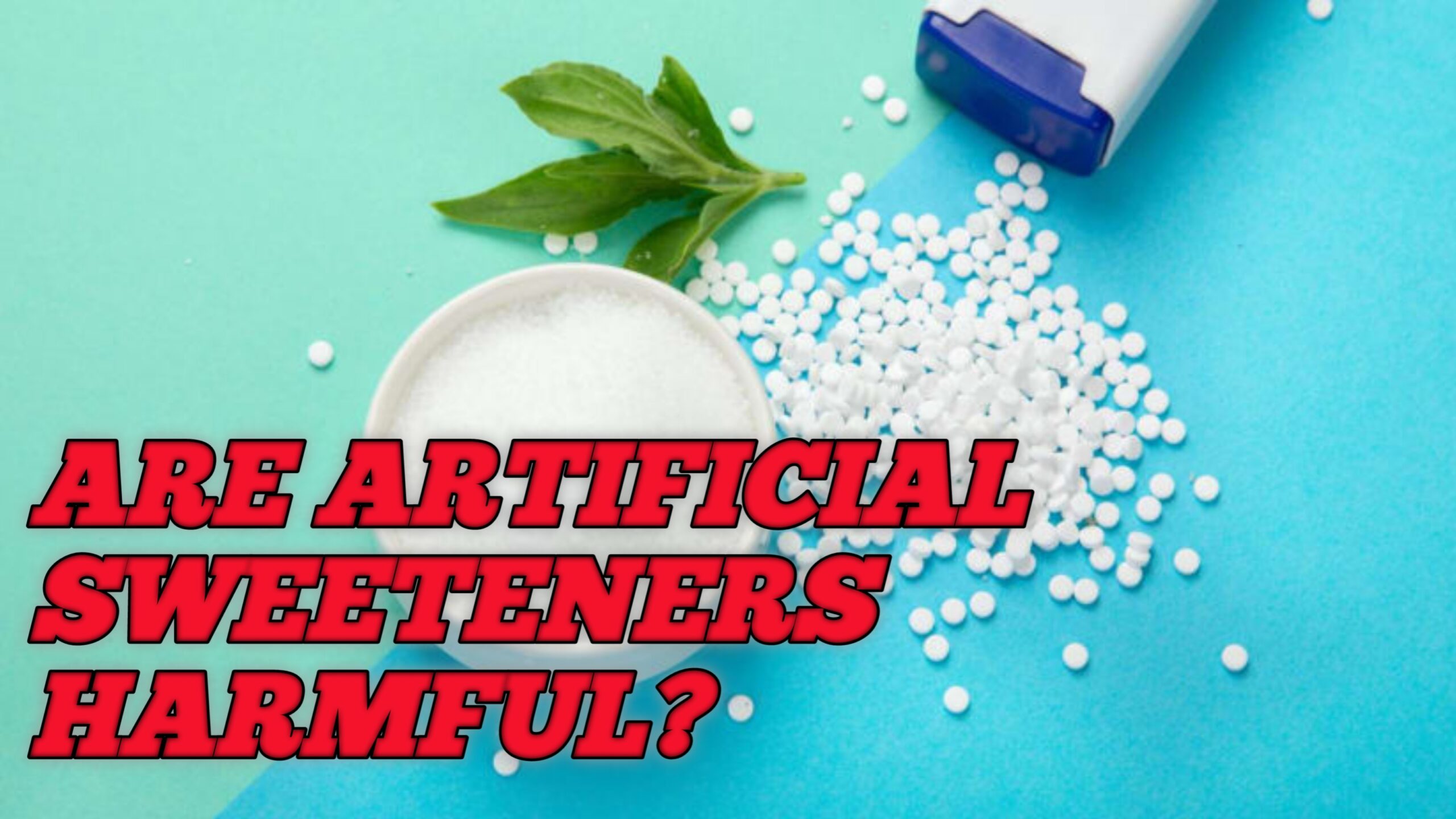 Are artificial sweeteners harmful?