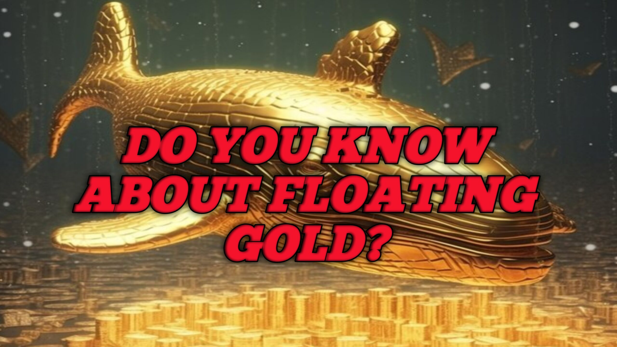 Do you know about floating gold ?