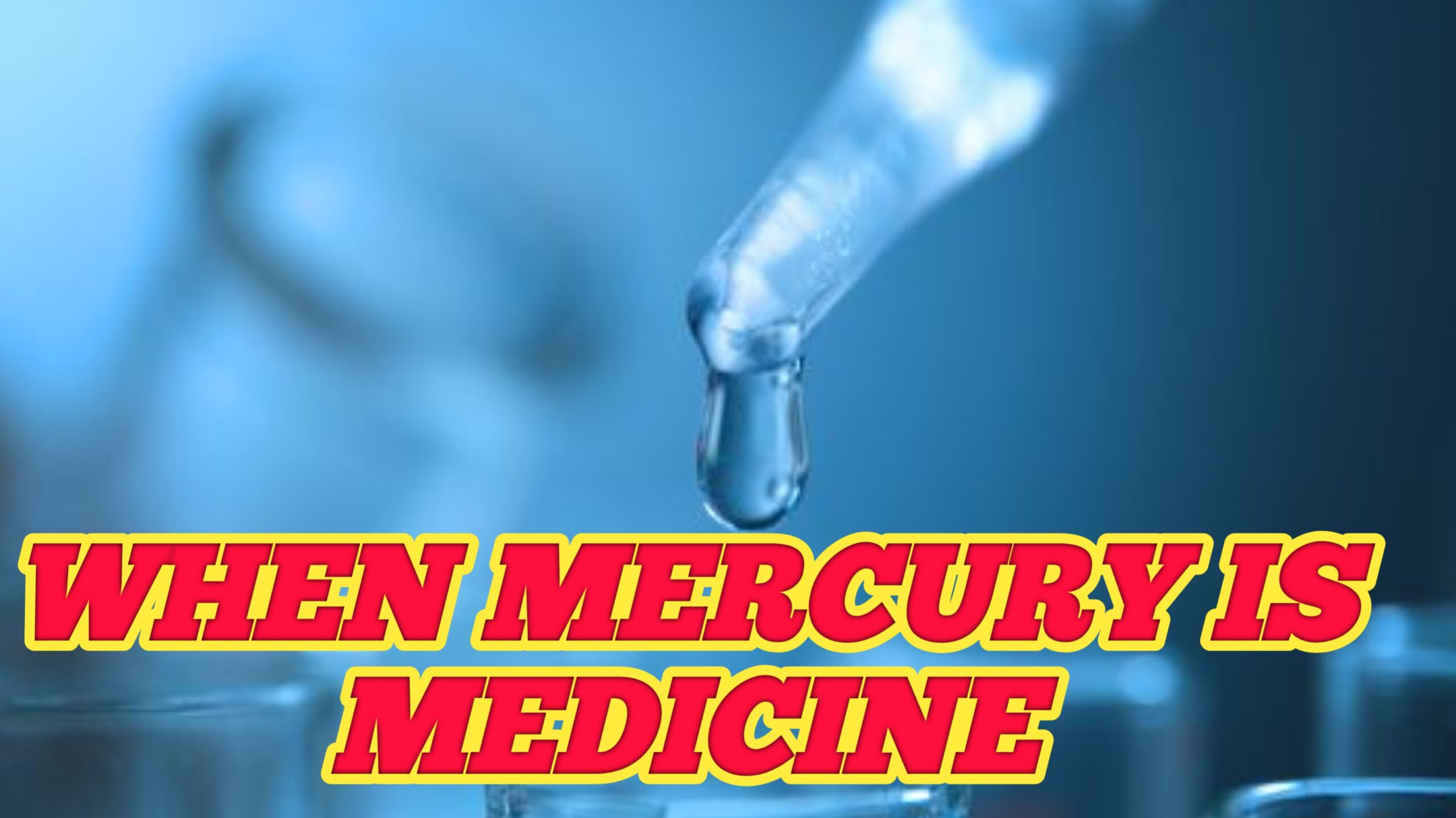 When mercury is medicine