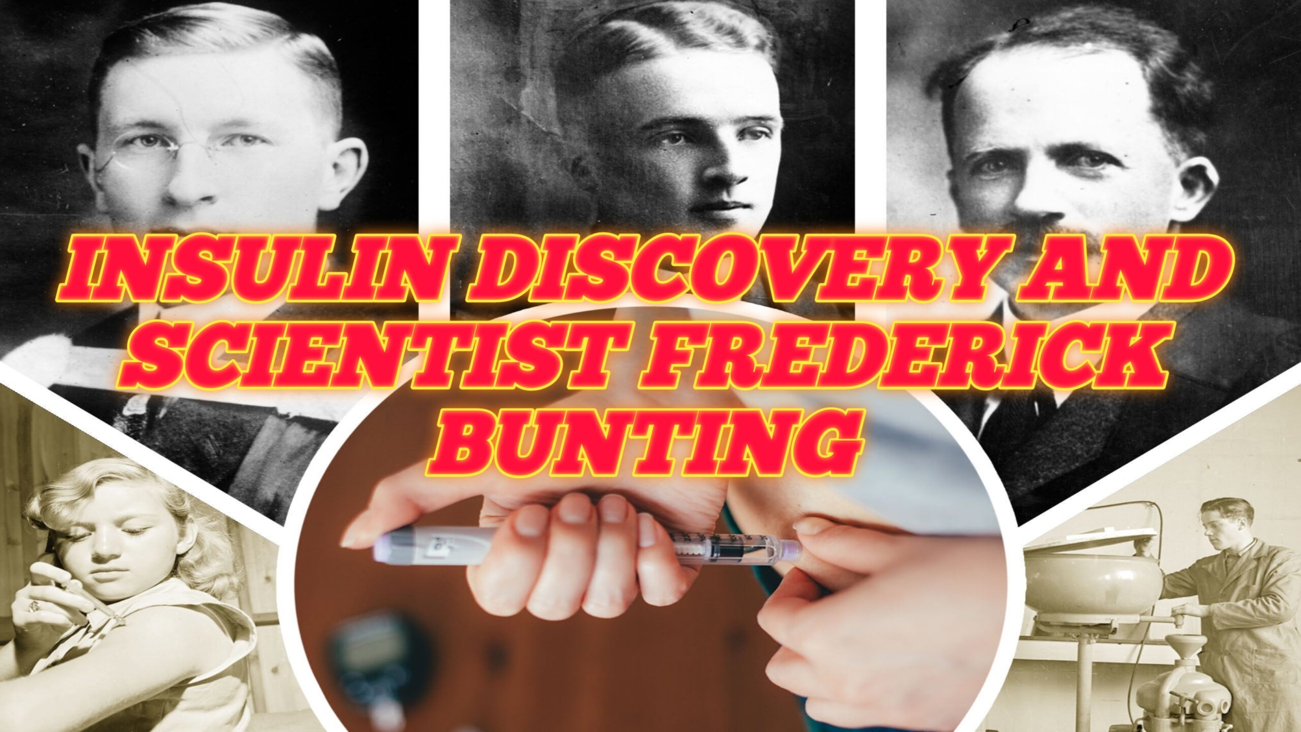 Insulin discovery and scientist Frederick Banting