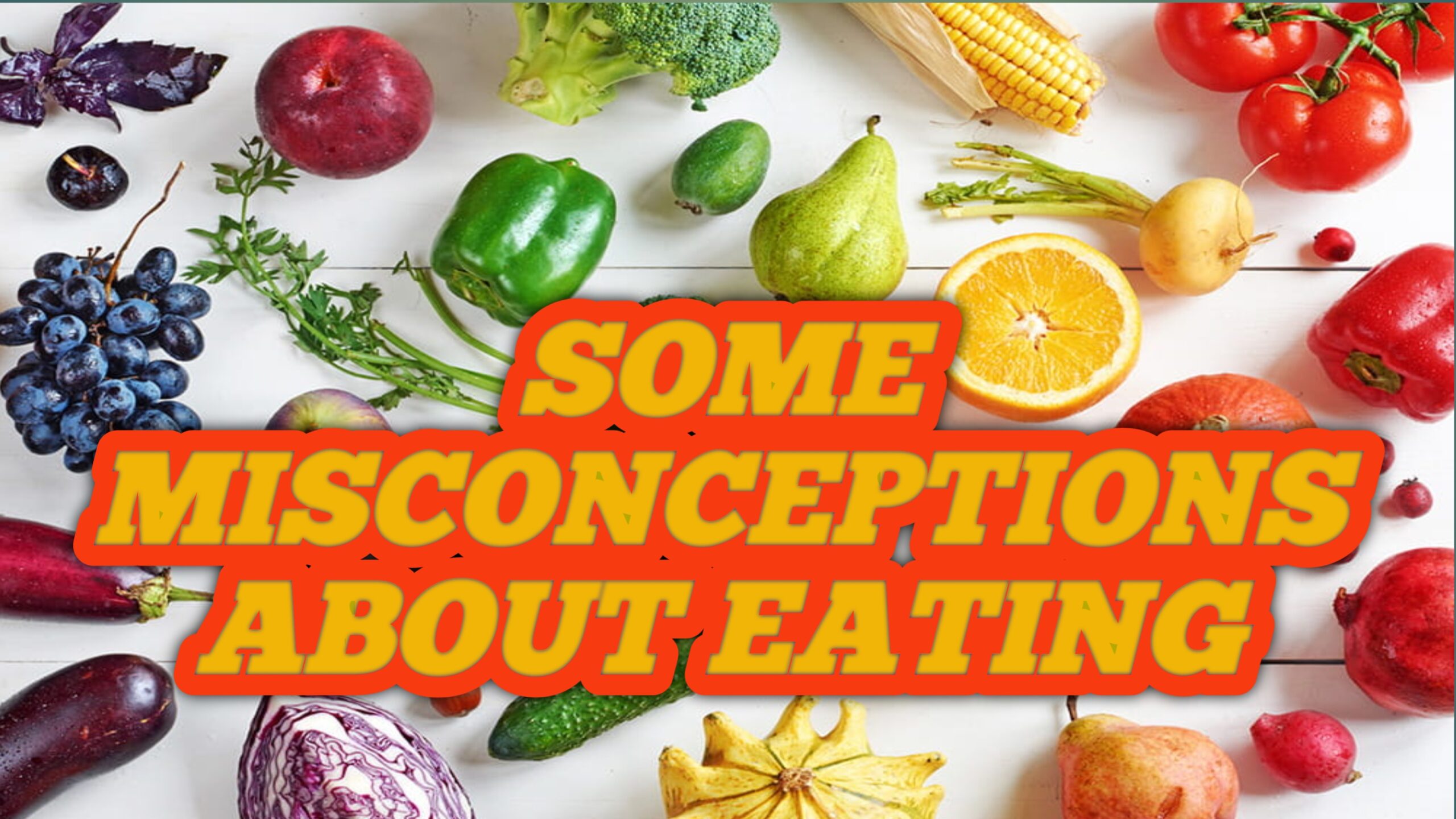 Some misconceptions about eating